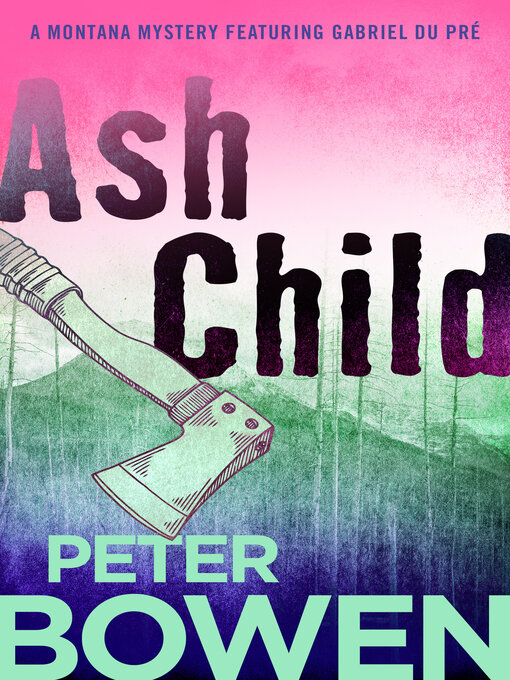 Title details for Ash Child by Peter Bowen - Available